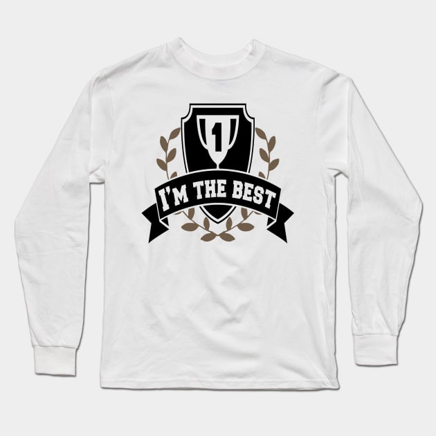 I'am the best Long Sleeve T-Shirt by DragonTees